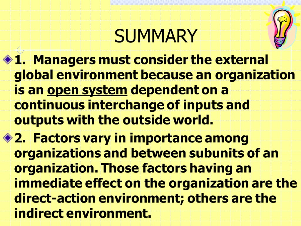 SUMMARY 1. Managers must consider the external global environment because an organization is an